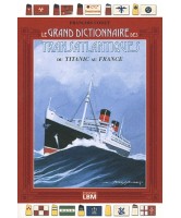 Le grand dictionnaire des transatlantiques : du Titanic au France
