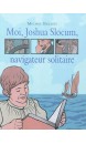 Moi, Joshua Slocum, navigateur solitaire