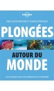 Plongées autour du monde : idées de destinations et conseils pratiques : les plus beaux sites, pour débutants ou confirmés 