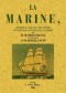 La marine, arsenaux, navires, equipages, navigation, atterrages, combats