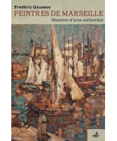 Peintres de Marseille : histoire d'une collection