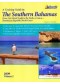 A Cruising Guide to The Southern Bahamas