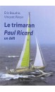 Le trimaran Paul Ricard : un défi