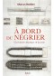 .A bord du négrier : une histoire atlantique de la traite