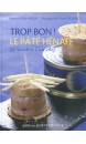 Trop bon ! : le pâté Hénaff : 50 recettes d'un chef