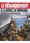 Le débarquement & la bataille de Normandie : du 6 juin 1944 à la libération de Paris 