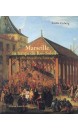 Marseille au temps du Roi-Soleil : la ville, les galères, l'arsenal (1660-1715)