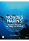 Mondes marins : voyage insolite au coeur des océans