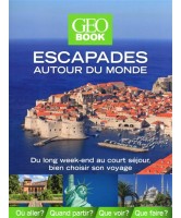 Escapades autour du monde : du long week-end au court séjour, bien choisir son voyage : 2014