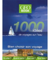 1000 idées de voyages sur l'eau : bien choisir son voyage