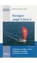 Naviguer jusqu'à force 6 : petits temps, médium et brise, réglages et stratégie, sécurité et vie à bord