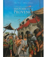 Histoire de la Provence, des Alpes à la Côte d'Azur, Celtes, Grecs et Romains Vol.2