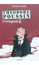 Théodore Poussin : l'intégrale, Vol.1