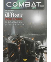 Combat : air, terre, mer Volume 4 U-Boote Peter Cremer, commandant du U-333 : le survivant