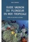 Guide Vagnon du plongeur en mer tropicale