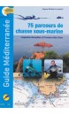 Guide Méditerranée : 75 parcours de chasse sous-marine 