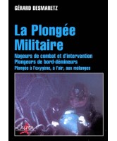 La plongée militaire : nageurs de combat et d'intervention, plongeurs de bord-démineurs