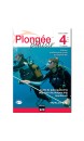 Plongée plaisir : niveau 4 , guide de palanquée, direction de plongée et monitorats 