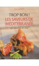 Trop bon ! : les saveurs de la Méditerranée