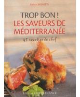 Trop bon ! : les saveurs de la Méditerranée