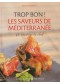 Trop bon ! : les saveurs de la Méditerranée