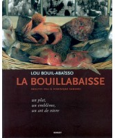 La bouillabaisse : un plat, un emblème, un art de vivre Lou bouil-abaïsso 