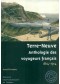 Terre-Neuve : anthologie des voyageurs français, 1814-1914