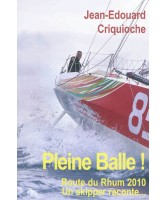 Pleine balle ! : Route du rhum 2010, un skipper raconte...