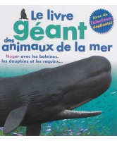 Le livre géant des animaux de la mer : nager avec les baleines, les dauphins et les requins...