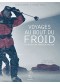 Voyages au bout du froid : les 8 pôles de Frederik Paulsen