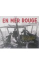En mer Rouge : Henry de Monfreid, aventurier et photographe