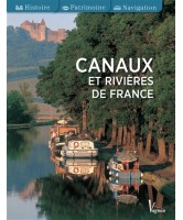 Canaux et rivières de France : histoire, patrimoine, navigation