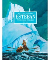 Esteban : intégrale, Volume 1, Aventures polaires : cycle 1