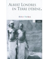 Albert Londres en terre d'ébène