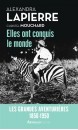 Elles ont conquis le monde : les grandes aventurières : 1850-1950