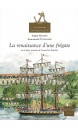 A la découverte d'une frégate royale, La renaissance d'une frégate ou La gloire retrouvée de l'arsenal de Rochefort