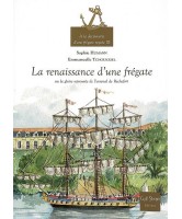 A la découverte d'une frégate royale, La renaissance d'une frégate ou La gloire retrouvée de l'arsenal de Rochefort