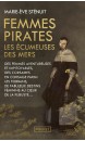 Femmes pirates : les &eacute;cumeuses des mers : des femmes aventureuses et impitoyables