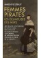 Femmes pirates : les écumeuses des mers : des femmes aventureuses et impitoyables