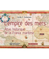 L'empire des mers : atlas historique de la France maritime 