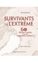 Survivants de l'extrême : 60 récits de survie dans des conditions extrêmes 