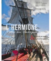 L'Hermione : retour aux Amériques : le journal de bord & le manuel du gabier