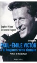 Paul-Emile Victor : j'ai toujours vécu demain : biographie 