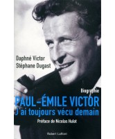 Paul-Emile Victor : j'ai toujours vécu demain : biographie 