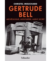 Gertrude Bell : archéologue, aventurière, agent secret