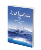 Thalassa : 40 ans : la mer et les hommes 