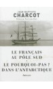 Le Français au pôle Sud et Le Pourquoi-pas ? dans l'Antarctique