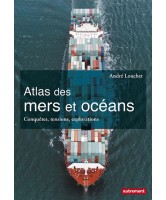 Atlas des mers et océans : conquêtes, tensions, explorations 