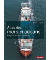 Atlas des mers et océans : conquêtes, tensions, explorations Atlas des mers et océans : conquêtes, tensions, explorations