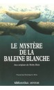 Le mystère de la baleine blanche : aux origines de Moby Dick 